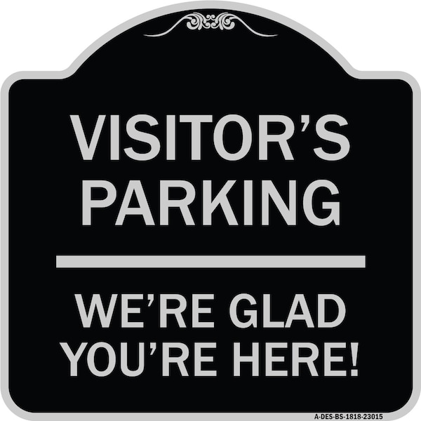 Signmission Reserved Parking Visitor Parking Were Glad Youre Here! Heavy-Gauge Alum, 18" x 18", BS-1818-23015 A-DES-BS-1818-23015 - main